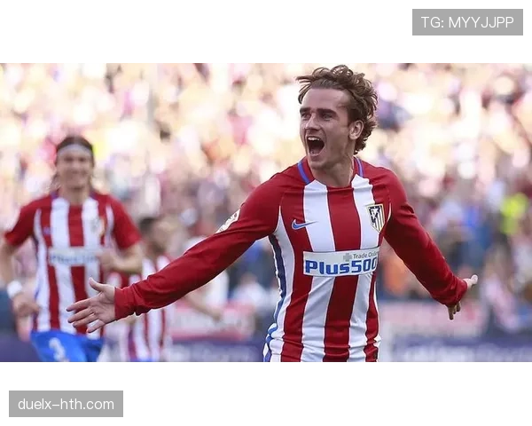 格列兹曼在更衣室的角色与影响力分析，球队士气与表现持续提升