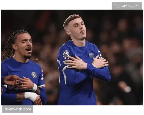 杜埃与帕尔默:新生代核心的战术角色及进攻参与度对比 杜埃与帕尔默:新生代核心的战术角色及进攻参与度对比